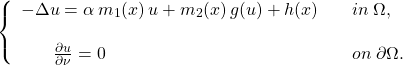  \left\{ \begin{array}{rl} -\Delta u =\alpha\,m_{1}(x)\,u+m_{2}(x)\,g(u)+h(x)\quad & in \: \Omega,\\ \quad\\ \frac{\partial u}{\partial\nu} = 0\qquad\qquad\qquad\qquad\qquad\qquad\quad& on\: \partial\Omega. \end{array} \right. 