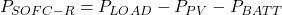 P_{SOFC-R}=P_{LOAD}-P_{PV}-P_{BATT}