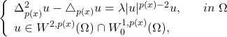 \begin{gathered}\left\{ \begin{array}{ll} \Delta_{p(x)}^{2}u-\triangle_{p(x)}u= \lambda |u|^{p(x)-2}u, \ \ \quad in \ \Omega \\ u\in W^{2,p(x)}(\Omega)\cap W_{0}^{1,p(x)}(\Omega),\end{array}\right. \end{gathered}